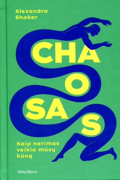 Chaosas. Kaip nerimas veikia mūsų kūną