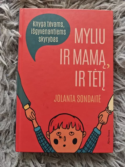 Myliu ir mamą, ir tėtį. Knyga tėvams, išgyvenantiems skyrybas.