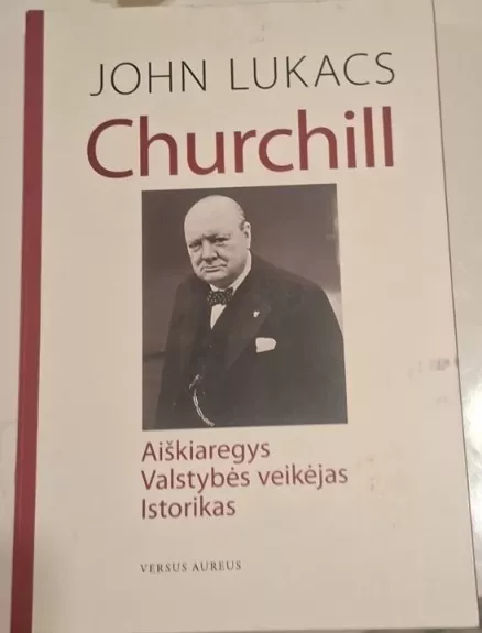 Churchill. Aiškiaregys. Valstybės veikėjas. Istorikas