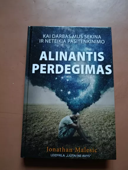 Alinantis perdegimas: kai darbas mus sekina ir neteikia pasitenkinimo