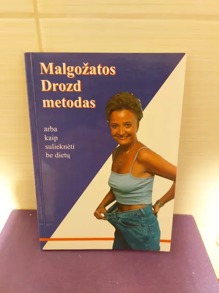 Malgožatos Drozd metodas arba kaip sulieknėti be dietų