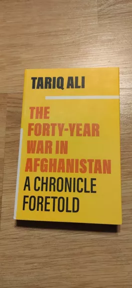 The Forty-Year War in Afghanistan: A Chronicle Foretold