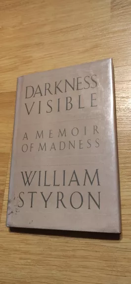 Darkness Visible: A Memoir of Madness
