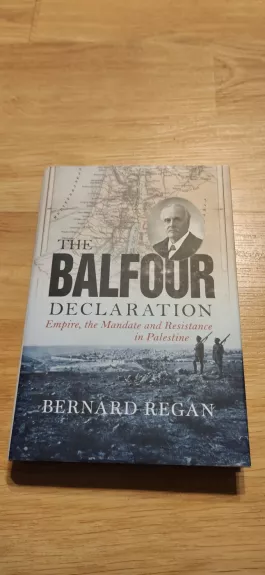 The Balfour Declaration:Empire, the Mandate and Resistance in Palestine