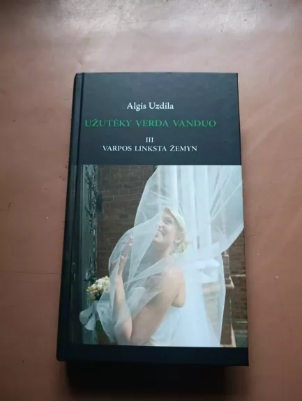 Užutėky verda vanduo. III dalis. Varpos linksta žemyn