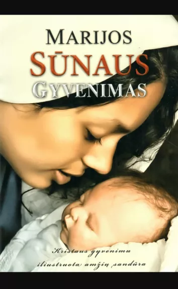 Marijos sūnaus gyvenimas. Kristaus gyvenimu iliustruota amžių sandūra