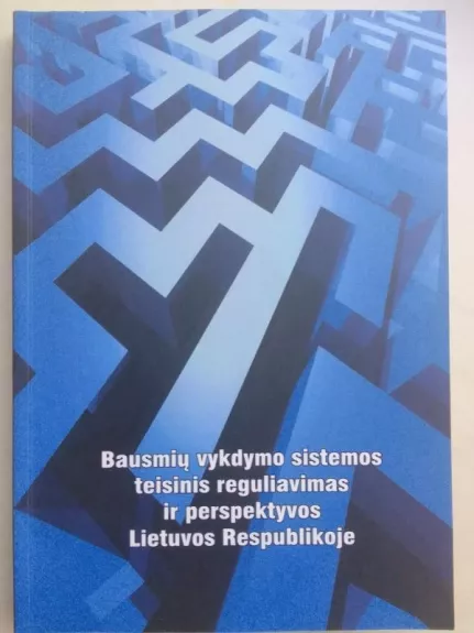Bausmių vykdymo sistemos teisinis reguliavimas ir perspektyvos Lietuvos Respublikoje