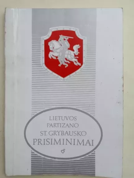 Lietuvos partizano St. Grybausko prisiminimai