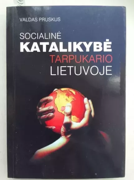 Socialinė katalikybė tarpukario Lietuvoje: jaunosios kartos lietuvių intelektualų katalikų įžvalgos