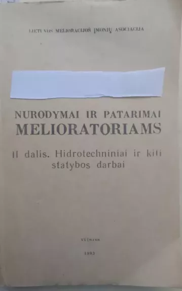Nurodymai ir patarimai melioratoriams. II dalis. Hidrotechniniai ir kiti statybos darbai