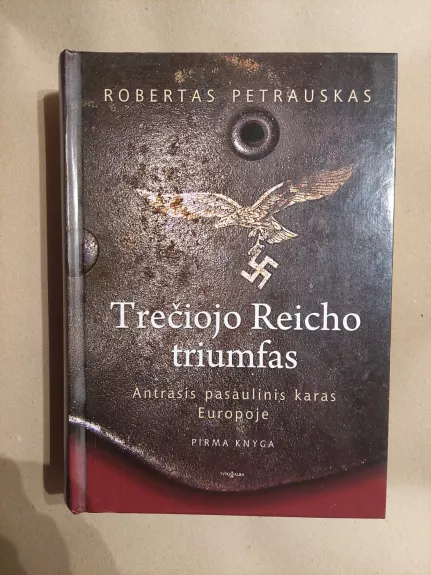Treciojo Reicho triumfas. Antrasis pasaulinis karas Europoje. Pirma knyga
