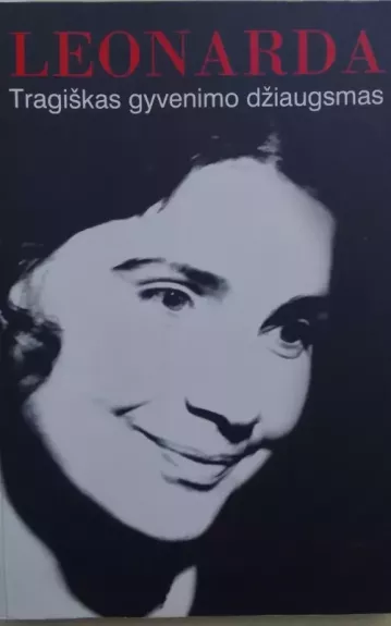 Leonarda. Tragiškas gyvenimo džiaugsmas