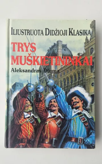 Trys muškietininkai. Iliustruota Dižioji Klasika (20)