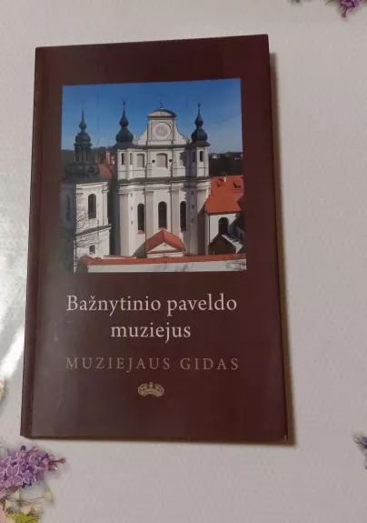 Bažnytinio paveldo muziejus. Muziejaus gidas