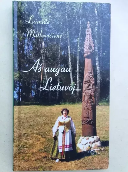 Aš augau Lietuvoj...
