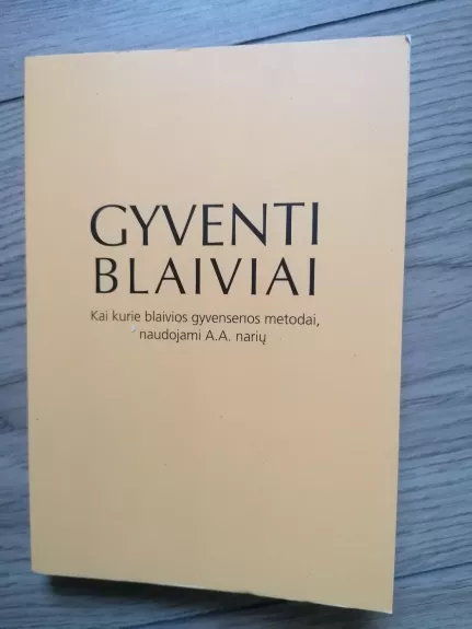 Gyventi blaiviai: kai kurie blaivios gyvensenos metodai, naudojami A.A. narių