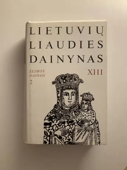 Lietuvių liaudies dainynas XIII. Šeimos dainos 2