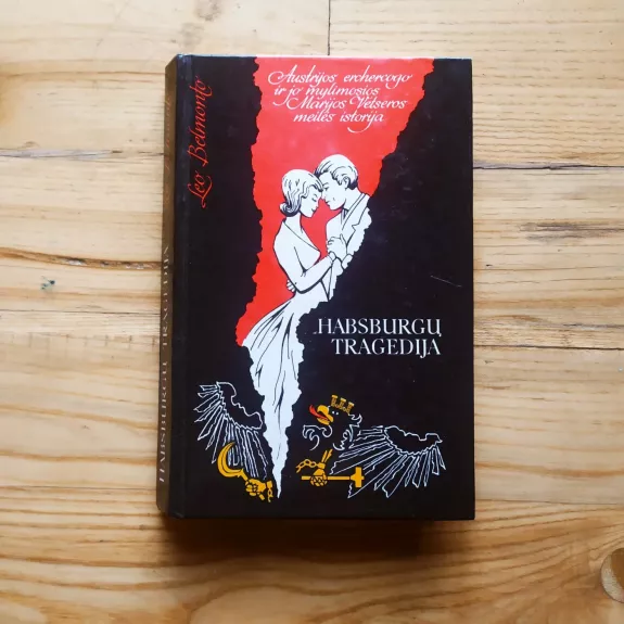 Habsburgų tragedija. Austrijos erchercogo ir jo mylimosios Marijos Vetseros meilės istorija