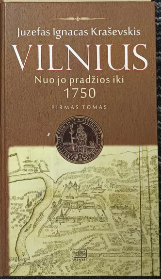 Vilnius nuo jo pradžios iki 1750 metų. Pirmas tomas