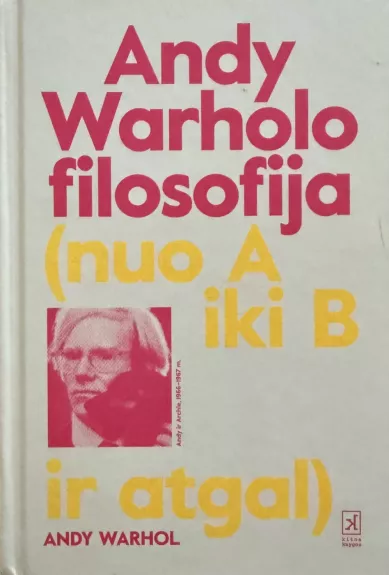 Andy Warholo filosofija. Nuo A iki B ir atgal