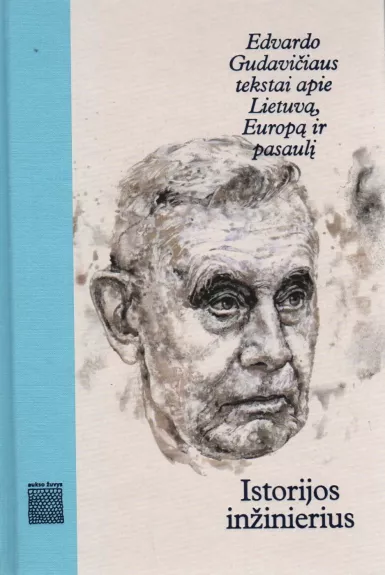 Istorijos inžinierius Edvardo Gudavičiaus tekstai apie Lietuvą, Europą ir pasaulį