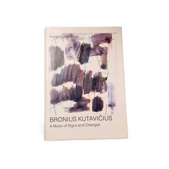 Bronius Kutavičius. A Music of Signs and Changes