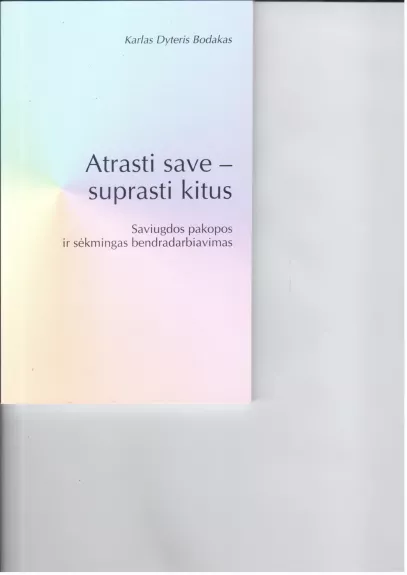 Atrasti save - suprasti kitus. Saviugdos pakopos ir sėkmingas bendradarbiavimas