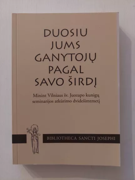 Duosiu jums ganytojų pagal savo širdį