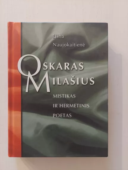 Oskaras Milašius. Mistikas ir hermetinis poetas