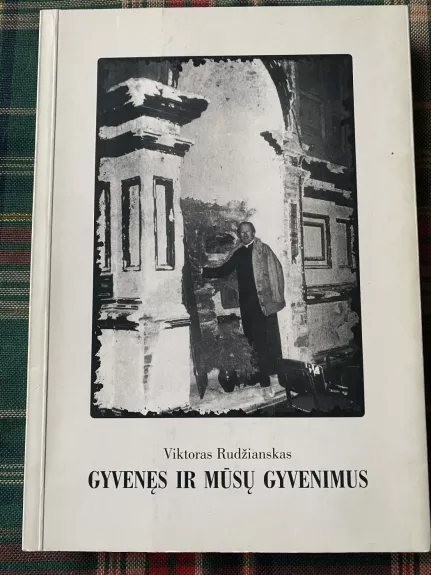 Gyvenęs ir mūsų gyvenimus