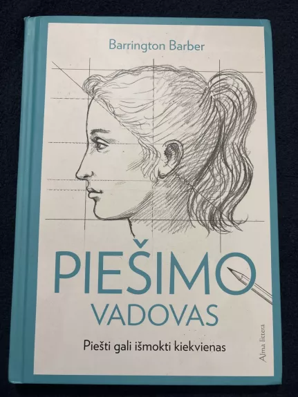 Piešimo vadovas. Piešti gali išmokti kiekvienas