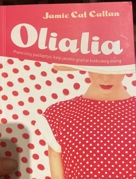 Olialia.Prancūzių paslaptys: kaip jaustis gražiai kiekvieną dieną