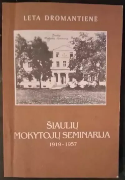 Šiaulių mokytojų seminarija 1919 - 1957