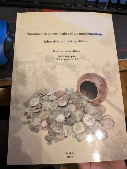 Šiuolaikinės gairės ir aktualijos numizmatikoje, faleristikoje ir sfragistikoje