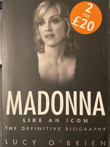 Madonna: Like an Icon. The Definitive Biography
