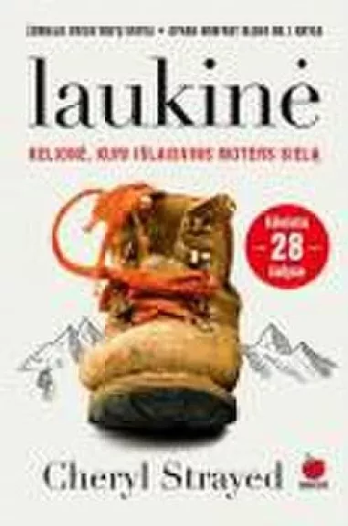 Laukinė. Tikrų išbandymų kelionė, kuri padėjo atrasti save, išvadavo nuo praeities demonų ir išmokė pamilti gyvenimą. Oprah Winfrey klubo Nr.1 knyga