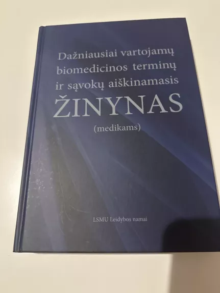 Dažniausiai vartojamų biomedicinos terminų ir sąvokų aiškinamasis žinynas (medikams)