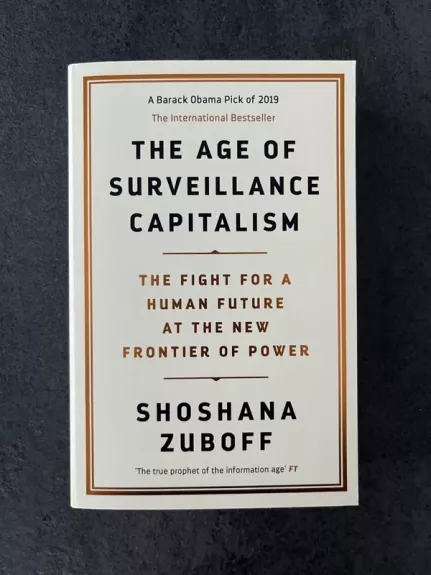 The Age of Surveillance Capitalism : The Fight for a Human Future at the New Frontier of Power