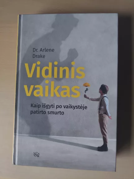 Vidinis vaikas. Kaip išgyti po vaikystėje patirto smurto