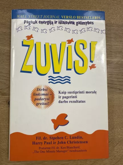 Žuvis!: kaip sustiprinti moralę ir pagerinti darbo rezultatus