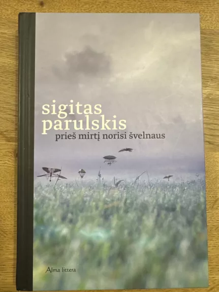 Prieš mirtį norisi švelnaus