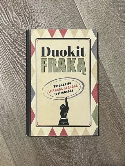 Duokit fraką. Tarpukario Lietuvos spaudos įvairenybės
