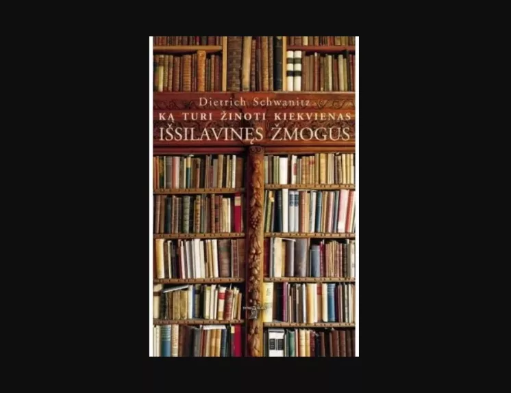 Ką turi žinoti kiekvienas išsilavinęs žmogus