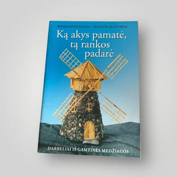 Ka akys pamate, ta rankos padare