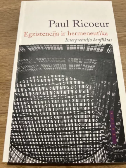 Egzistencija ir hermeneutika. Interpretacijų konfliktas