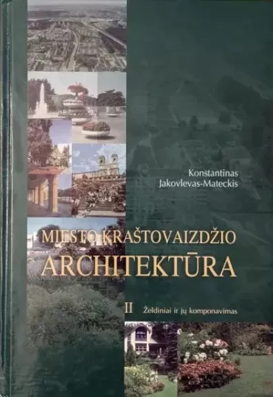 Miesto kraštovaizdžio architektūra (II tomas) Želdiniai ir jų komponavimas