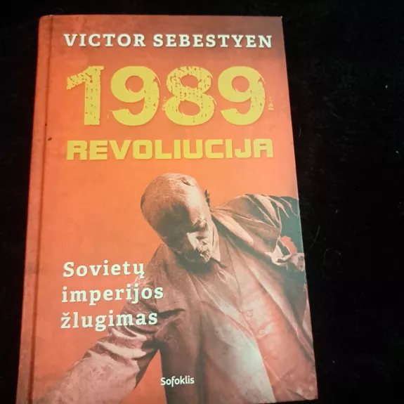 1989. Revoliucija. Sovietų imperijos žlugimas