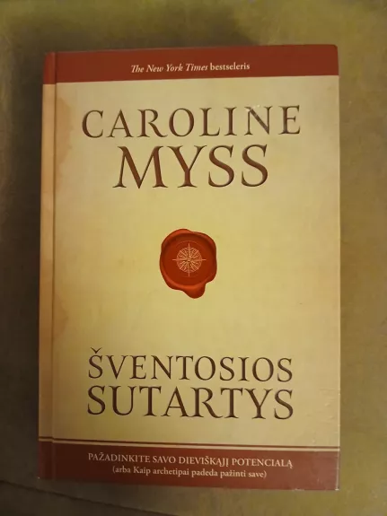 ŠVENTOSIOS SUTARTYS: pažadinkite savo dieviškąjį potencialą, arba Kaip archetipai padeda pažinti save