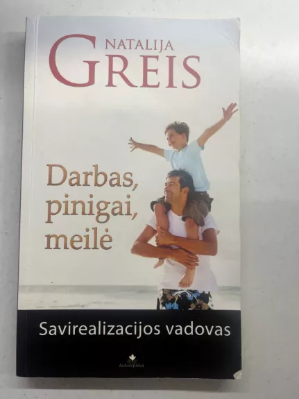 Darbas, pinigai, meilė. Savirealizacijos vadovas