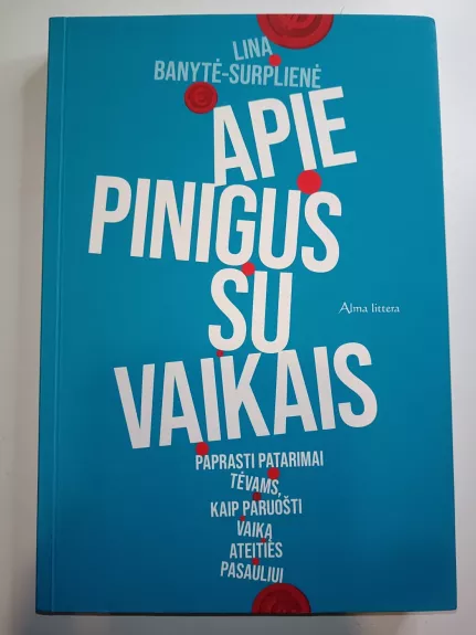 Apie pinigus su vaikais: paprasti patarimai tėvams, kaip paruošti vaiką ateities pasauliui